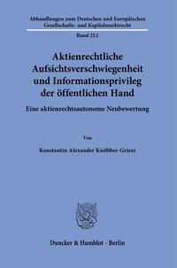 Aktienrechtliche Aufsichtsverschwiegenheit und Informationsprivileg der öffentlichen Hand.