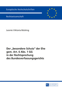 Der «besondere Schutz» der Ehe gem. Art. 6 Abs. 1 GG in der Rechtsprechung des Bundesverfassungsgerichts