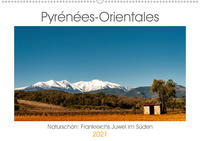 Pyrénées-Orientales. Naturschön: Frankreichs Perle im Süden (Wandkalender 2021 DIN A2 quer)