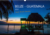 Belize - Guatemala (Wandkalender 2021 DIN A3 quer)