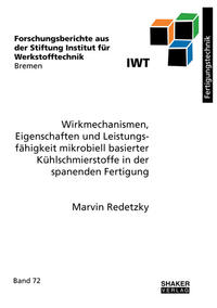 Wirkmechanismen, Eigenschaften und Leistungsfähigkeit mikrobiell basierter Kühlschmierstoffe in der spanenden Fertigung