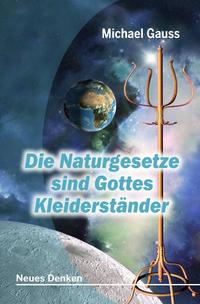 Gottes Garderobenzimmer / Die Naturgesetze sind Gottes Kleiderständer