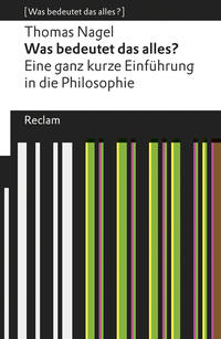 Was bedeutet das alles? Eine ganz kurze Einführung in die Philosophie