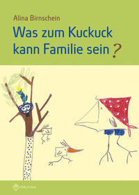 Was zum Kuckuck kann Familie sein?