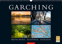 GARCHING - Münchens schöner Norden (Wandkalender 2020 DIN A3 quer)