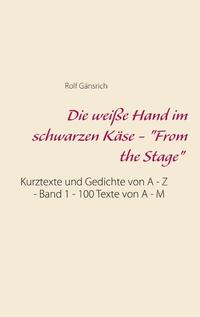 Die weiße Hand im schwarzen Käse - "From the Stage"