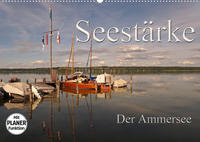 Seestärke - Der Ammersee (Wandkalender 2023 DIN A2 quer)