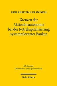 Grenzen der Aktionärsautonomie bei der Notrekapitalisierung systemrelevanter Banken