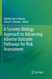 A Systems Biology Approach to Advancing Adverse Outcome Pathways for Risk Assessment