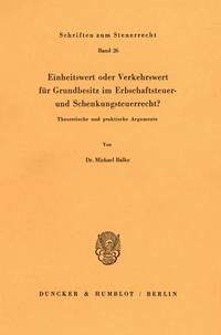 Einheitswert oder Verkehrswert für Grundbesitz im Erbschaftsteuer- und Schenkungsteuerrecht?