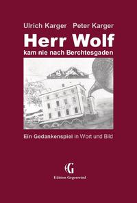 Herr Wolf kam nie nach Berchtesgaden