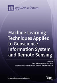 Machine Learning Techniques Applied to Geoscience Information System and Remote Sensing