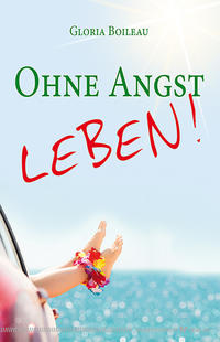 Ohne Angst leben!