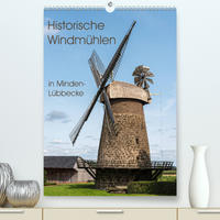 Historische Windmühlen in Minden-Lübbecke (Premium, hochwertiger DIN A2 Wandkalender 2022, Kunstdruck in Hochglanz)