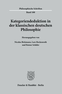 Kategoriendeduktion in der klassischen deutschen Philosophie.