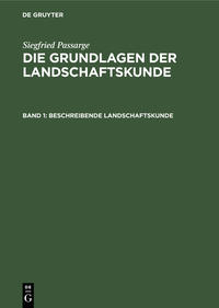 Siegfried Passarge: Die Grundlagen der Landschaftskunde / Beschreibende Landschaftskunde