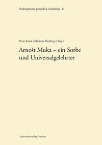 Arnost Muka - ein Sorbe und Universalgelehrter