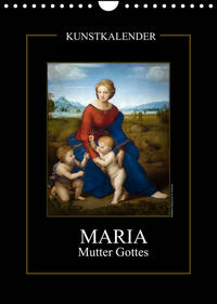 Maria - Mutter Gottes (Wandkalender 2022 DIN A4 hoch)