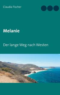 Melanie - Der lange Weg nach Westen