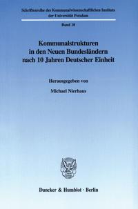 Kommunalstrukturen in den Neuen Bundesländern nach 10 Jahren Deutscher Einheit.