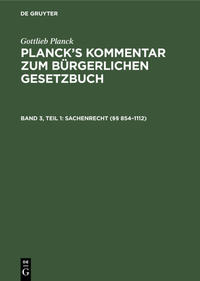 Gottlieb Planck: Planck’s Kommentar zum Bürgerlichen Gesetzbuch / Sachenrecht (§§ 854–1112)