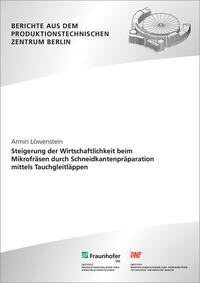 Steigerung der Wirtschaftlichkeit beim Mikrofräsen durch Schneidkantenpräparation mittels Tauchgleitläppen