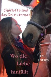 Charlotte und das Reitinternat / Charlotte und das Reitinternat - Wo die Liebe hinfällt