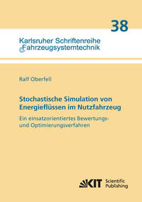 Stochastische Simulation von Energieflüssen im Nutzfahrzeug Ein einsatzorientiertes Bewertungs- und Optimierungsverfahren