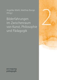 Bilderfahrungen im Zwischenraum von Kunst, Philosophie und Pädagogik