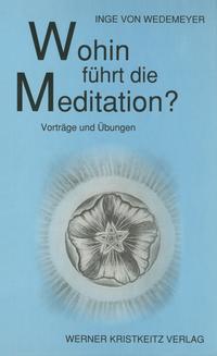 Wohin führt die Meditation?