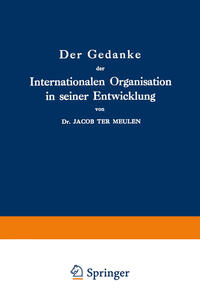 Der Gedanke der Internationalen Organisation in seiner Entwicklung