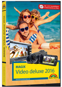 MAGIX Video deluxe 2016 - Das Handbuch zur Software. Die besten Tipps und Tricks