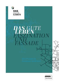 Das gute Leben. Faszination und Fassade