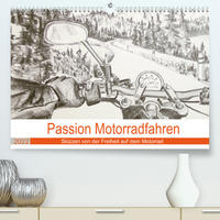 Passion Motorradfahren - Skizzen von der Freiheit auf dem Motorrad (Premium, hochwertiger DIN A2 Wandkalender 2022, Kunstdruck in Hochglanz)