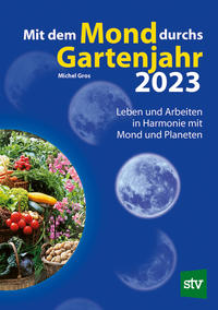 Mit dem Mond durchs Gartenjahr 2023