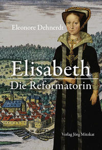 Elisabeth - Die Reformatorin