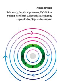 Robustes, galvanisch getrenntes, DC-fähiges Strommessprinzip auf der Basis kreisförmig angeordneter Magnetfeldsensoren