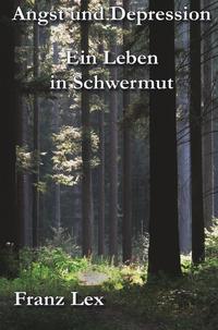 Angst-und Depression Ein Leben in Schwermut