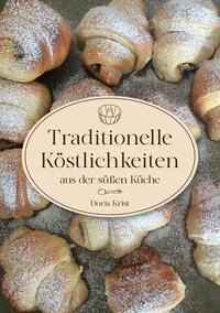 Traditionelle Köstlichkeiten aus der süßen Küche