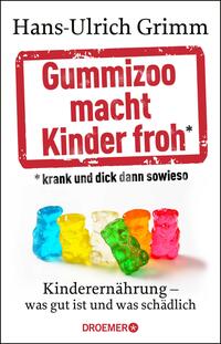 Gummizoo macht Kinder froh, krank und dick dann sowieso