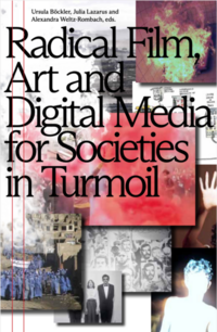 Radical Film, Art and Digital Media for Societies in Turmoil