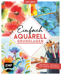 Kunst Kompakt: Einfach Aquarell – Das Grundlagenbuch