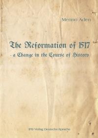 The Reformation of 1517 - a Change in the Course of History