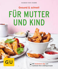 Gesund & schnell für Mutter und Kind