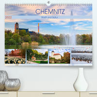 Chemnitz - Stadt und Natur (Premium, hochwertiger DIN A2 Wandkalender 2022, Kunstdruck in Hochglanz)