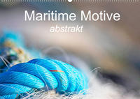 Maritime Motive - abstrakt (Wandkalender 2022 DIN A2 quer)