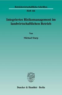 Integriertes Risikomanagement im landwirtschaftlichen Betrieb.