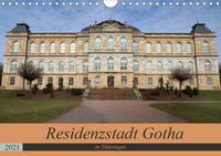 Residenzstadt Gotha in Thüringen (Wandkalender 2021 DIN A4 quer)