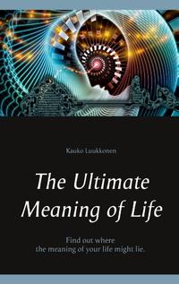 The Ultimate Meaning of Life