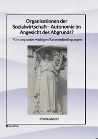 Organisationen der Sozialwirtschaft– Autonomie im Angesicht des Abgrunds?